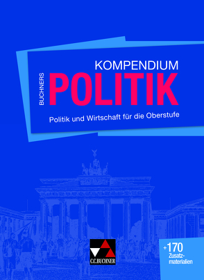 Buchners Kompendium Politik – neu von Becker,  Helmut, Benzmann,  Stephan, Hüttmann,  Martin Große, Riedel,  Hartwig, Ringe,  Kersten, Tessmar,  Karsten, Tschirner,  Martina, Weinmann,  Georg