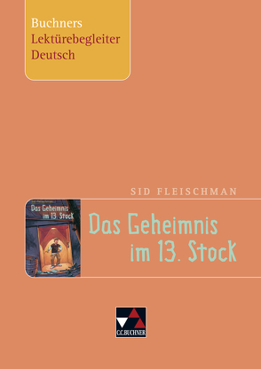 Buchners Lektürebegleiter Deutsch / Fleischman, Geheimnis im 13. Stock von Pissarek,  Markus