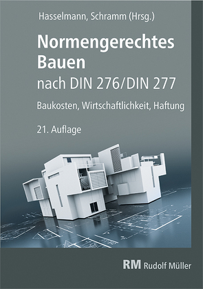 Buchpaket: Normengerechtes Bauen nach DIN 276/DIN 277 & Grundflächen und Rauminhalte nach DIN 277 im Bild von Hasselmann,  Willi, Mickan,  Ulrike, Prote,  Karsten, Schramm,  Clemens, Zeitner,  Regina