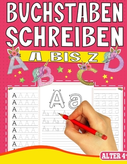 BUCHSTABEN SCHREIBEN LERNEN A BIS Z – MIT TOLLEN EINHORN MOTIVEN von Collection,  S & L Creative