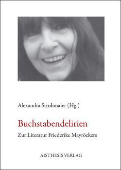 Buchstabendelirien von Arteel,  Inge, Baumann,  Valérie, Bayer,  Marcel, Björklund,  Beth, Eder,  Thomas, Hinderer,  Walter, Kastberger,  Klaus, Kyora,  Sabine, Samsonow,  Elisabeth von, Strigl,  Daniela, Strohmaier,  Alexandra, Thums,  Barbara, Tunner,  Erika