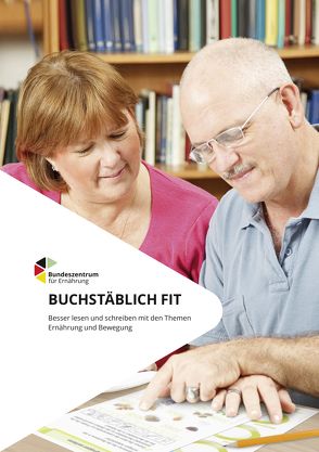 Buchstäblich fit – Besser lesen und schreiben mit den Themen Ernährung und Bewegung von Bilo,  Annika, Johannsen,  Ulrike, Schlapkohl,  Nele, Wald,  Hilke