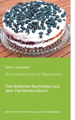 Buchweizentorte mit Blaubeeren von Liebstöckel,  Sekko