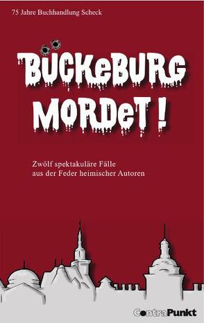 Bückeburg mordet! von Bliefernicht,  Kirsten, Brocks,  Björn, Büthe,  Ortrud, Küssner,  Rudi, Lénard,  Nané, Lorenzen,  Kerstin, Mädje,  Regine, Mirbach,  Birte, Protz,  Jürgen, Richter,  Stefanie, Schmidt,  Heike, Schoppmann,  Jürgen