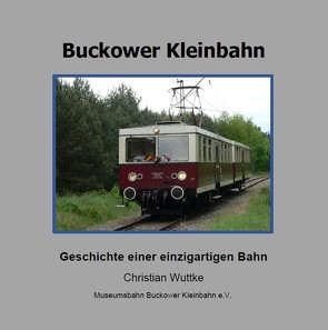 Buckower Kleinbahn von Christian,  Wuttke