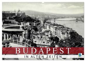 Budapest: in alten Zeiten (Wandkalender 2024 DIN A2 quer), CALVENDO Monatskalender von CALVENDO,  CALVENDO