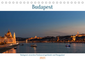 Budapest: zwischen Parlamentsgebäude und Burgpalast (Tischkalender 2023 DIN A5 quer) von Heber,  Michael