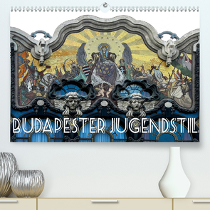 Budapester Jugendstil (Premium, hochwertiger DIN A2 Wandkalender 2021, Kunstdruck in Hochglanz) von Robert,  Boris