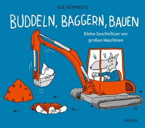 Buddeln, baggern, bauen von Könnecke,  Ole