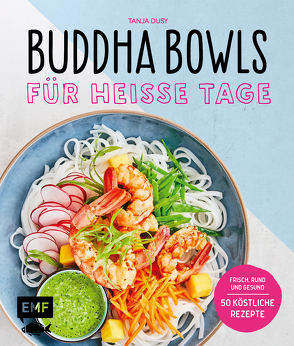 Buddha Bowls für heiße Tage von Dusy,  Tanja