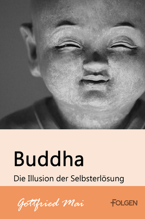 Buddha – Die Illusion der Selbsterlösung von Mai,  Gottfried