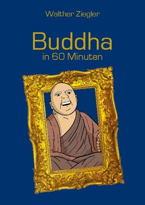 Buddha in 60 Minuten von Ziegler,  Walther