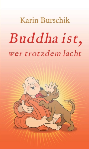 Buddha ist, wer trotzdem lacht von Burschik,  Karin