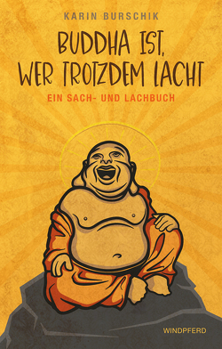 Buddha ist, wer trotzdem lacht von Burschik,  Karin