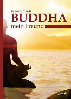 Buddha, mein Freund von Dr. Cillwik,  Heike