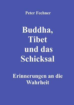 Buddha, Tibet und das Schicksal von Fechner,  Peter