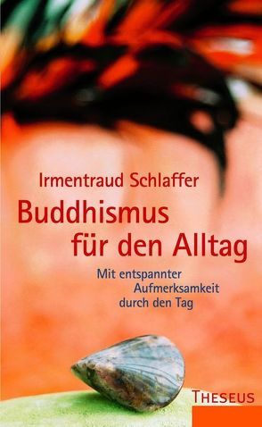 Buddhismus für den Alltag von Schlaffer,  Irmentraud