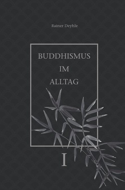 Buddhismus im Alltag von Deyhle,  Rainer