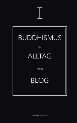 Buddhismus im Alltag von Deyhle,  Rainer