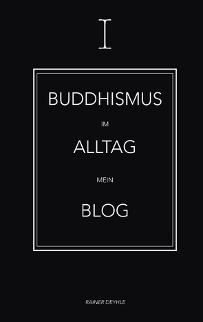 Buddhismus im Alltag von Deyhle,  Rainer