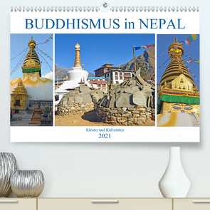 BUDDHISMUS in NEPAL, Klöster und Kultstätten (Premium, hochwertiger DIN A2 Wandkalender 2021, Kunstdruck in Hochglanz) von Senff,  Ulrich