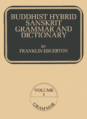 Buddhist Hybrid Sanskrit Grammar and Dictionary von Edgerton,  Franklin