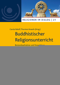 Buddhistischer Religionsunterricht von Bauer,  Jochen, Blesenkemper,  Klaus, Ertl,  Karin Anna, Greverath,  Andreas, Hage,  Martin, Junge,  Volker, Knauth,  Thorsten, Krammer,  Kurt, Michalik,  Kerstin, Mizdalski,  Friederike, Nas,  Özlem, Noack,  Renate, Petersen,  Oliver, Roloff,  Carola, Schneider,  Marc, Thielow,  Vajramala Sabine, Weisse,  Wolfram, Wolter,  Doris