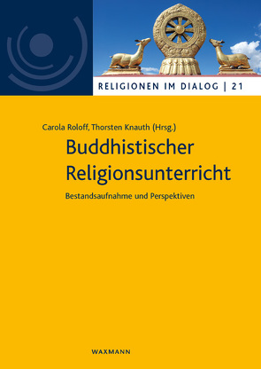 Buddhistischer Religionsunterricht von Bauer,  Jochen, Blesenkemper,  Klaus, Ertl,  Karin Anna, Greverath,  Andreas, Hage,  Martin, Junge,  Volker, Knauth,  Thorsten, Krammer,  Kurt, Michalik,  Kerstin, Mizdalski,  Friederike, Nas,  Özlem, Noack,  Renate, Petersen,  Oliver, Roloff,  Carola, Schneider,  Marc, Thielow,  Vajramala Sabine, Weisse,  Wolfram, Wolter,  Doris