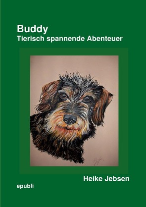 Buddy Tierisch spannende Abenteuer von Jebsen,  Heike