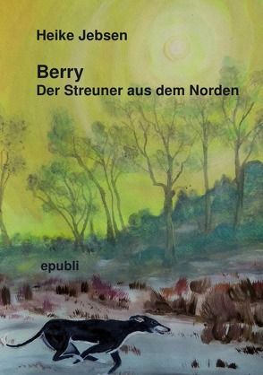 Buddy Tierisch spannende Abenteuer / Berry Der Streuner aus dem Norden von Jebsen,  Heike