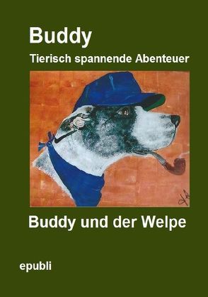 Buddy Tierisch spannende Abenteuer / Buddy und der Welpe von Jebsen,  Heike