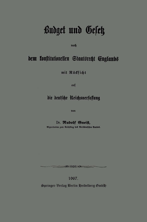 Budget und Gesetz nach dem konstitutionellen Staatsrecht Englands von von Gneist,  Heinrich Rudolph