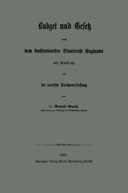 Budget und Gesetz nach dem konstitutionellen Staatsrecht Englands von von Gneist,  Heinrich Rudolph