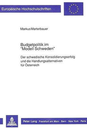 Budgetpolitik im «Modell Schweden» von Marterbauer,  Markus