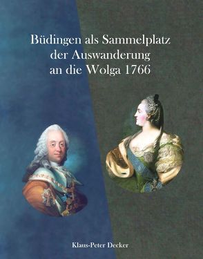 Büdingen als Sammelplatz der Auswanderung an die Wolga 1766 von Cott,  Joachim, Cott,  Susanne, Decker,  Klaus P