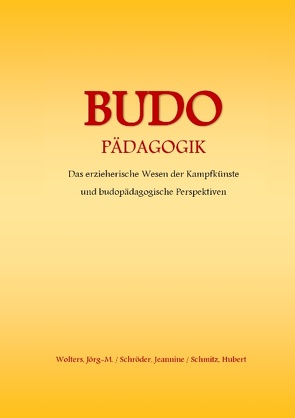 Budo – Pädagogik von Schmitz,  Hubert, Schröder,  Jeannine, Wolters,  Jörg-Michael