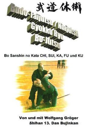 Budo-Taijutsu /Ninjutsu Gyokko Ryu Bo-Jutsu von Gröger,  Wolfgang