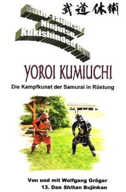 Budo-Taijutsu / Ninjutsu – Yoroi Kumiuchi von Gröger,  Wolfgang