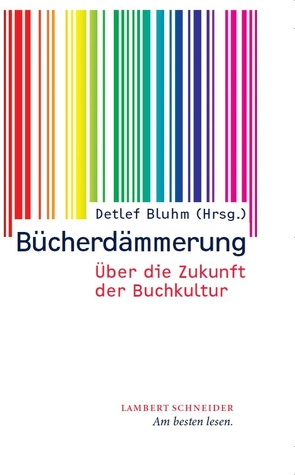 Bücherdämmerung von Bluhm,  Detlef, Dath,  Dietmar, Hegemann,  Jan, Macho,  Thomas, Oppmann,  Volker, Ruge,  Elisabeth, Selle,  Stephan, Sielker,  Klaus, Splichal,  Katja