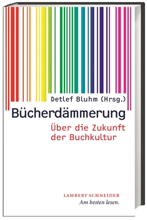 Bücherdämmerung von Bluhm,  Detlef, Dath,  Dietmar, Hegemann,  Jan, Macho,  Thomas, Oppmann,  Volker, Ruge,  Elisabeth, Selle,  Stephan, Sielker,  Klaus, Splichal,  Katja