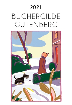 Büchergilde Gutenberg Kalender 2021 von Aichele,  Monika, Cornils,  Jens, Glättli,  Samuel, Gottwald,  Benjamin, Hülsmann,  Jörg, Müller,  Thomas M., Nippoldt,  Christine, Olschock,  Laura, Schneider,  Cosima, Siems,  Annika, Ticha,  Hans, Traxler,  Hans, Waechter,  Philip