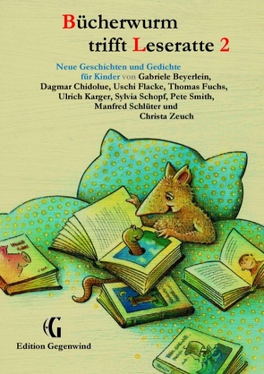 Bücherwurm trifft Leseratte 2 von Beyerlein,  Gabriele, Chidolue,  Dagmar, Flacke,  Uschi, Fuchs,  Thomas, Karger,  U., Karger,  Ulrich, Schlüter,  Manfred, Schopf,  Syliva, Smith,  Pete, Zeuch,  Christa