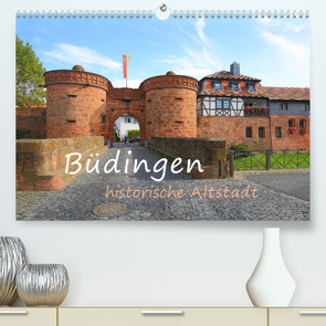 Büdingen – historische Stadt (Premium, hochwertiger DIN A2 Wandkalender 2022, Kunstdruck in Hochglanz) von Abele,  Gerald