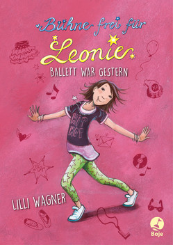 Bühne frei für Leonie – Ballett war gestern von Wagner,  Lilli