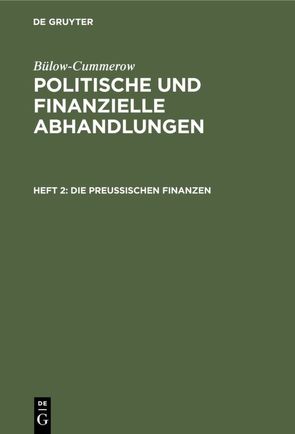 Bülow-Cummerow: Politische und finanzielle Abhandlungen / Die preußischen Finanzen von Bülow-Cummerow,  ...