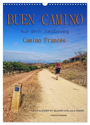 Buen Camino – Auf dem Jakobsweg – Camino Francés (Wandkalender 2024 DIN A3 hoch), CALVENDO Monatskalender von Roder,  Peter