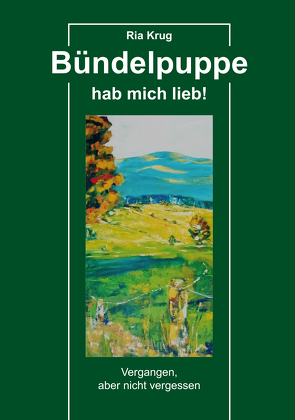 Bündelpuppe hab mich lieb! von Krug,  Ria