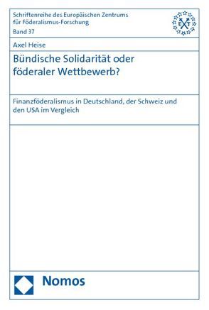 Bündische Solidarität oder föderaler Wettbewerb? von Heise,  Axel