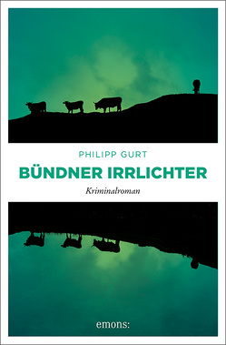 Bündner Irrlichter von Gurt,  Philipp