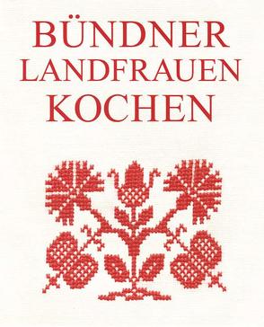 Bündner Landfrauen kochen von Boll,  Kerstin, Demarmels,  Gundi, Demarmels,  Netta, Schaffner,  Christa